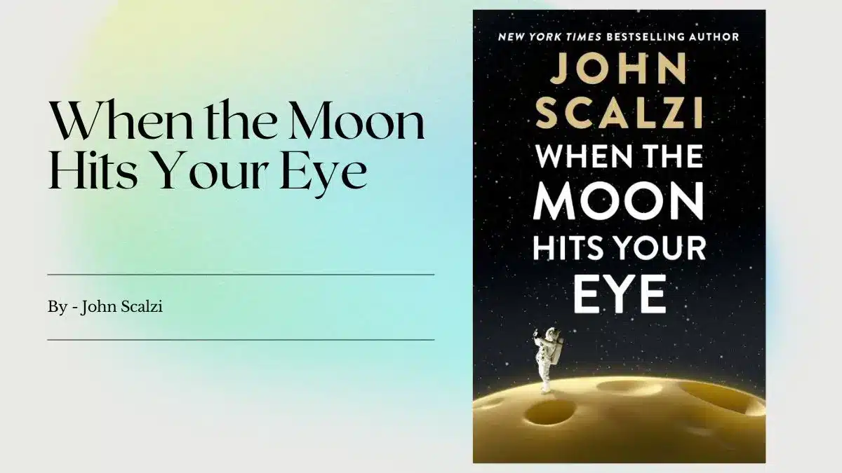 When the Moon Hits Your Eye: By John Scalzi (Book Review)