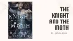 The Knight and the Moth By Rachel Gillig (Book Review) (1)