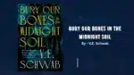 Bury Our Bones in the Midnight Soil By V.E. Schwab (Book Review) (1)