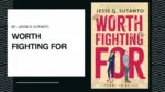 Worth Fighting For By Jesse Q. Sutanto (Book Review) (1)