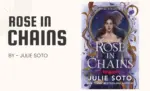 Rose in Chains By Julie Soto (Book Review) (1)