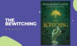 The Bewitching By Silvia Moreno-Garcia (Book Review)