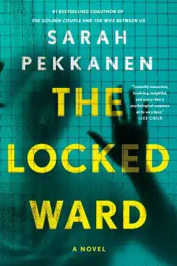 The Locked Ward By Sarah Pekkanen - 10 Most Anticipated Books Of August 2025