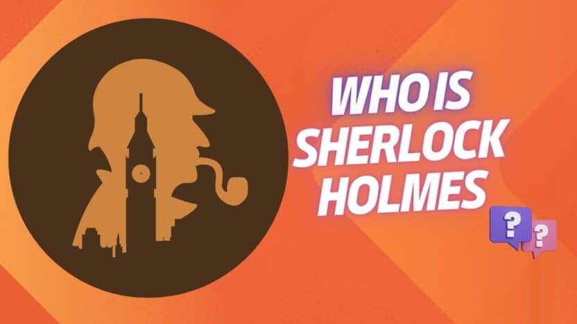 Who Is Sherlock Holmes? World’s Most Famous Detective