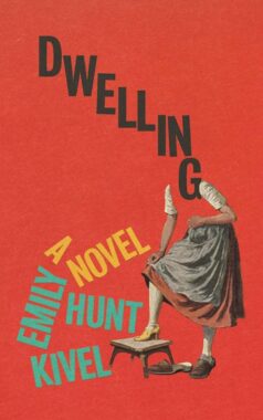 Dwelling by Emily Hunt Kivel (Aug 5, 2025) - Best Debut Books Of August 2025
