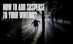 How to Add Suspense to Your Writing (3)