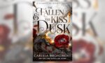 The Fallen & the Kiss of Dusk By Carissa Broadbent (Book Review) (1)