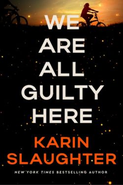 We Are All Guilty Here: By Karin Slaughter (Book Review)