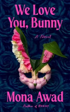We Love You, Bunny – Mona Awad