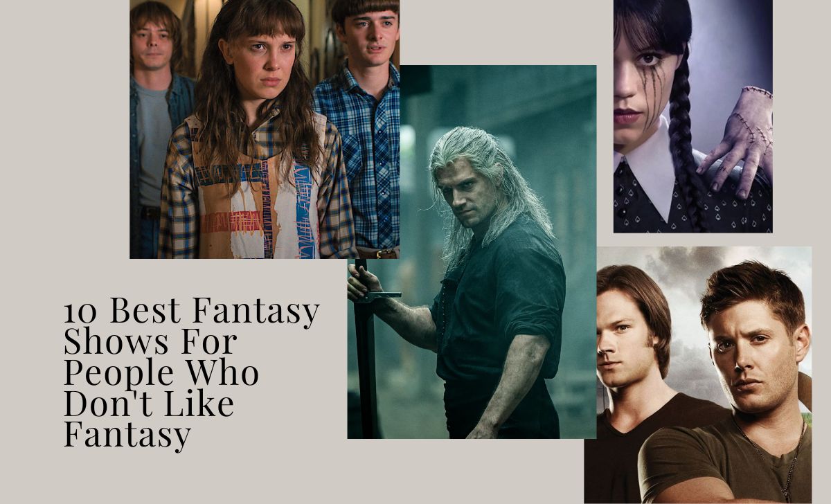 10 Best Fantasy Shows For People Who Don't Like Fantasy
