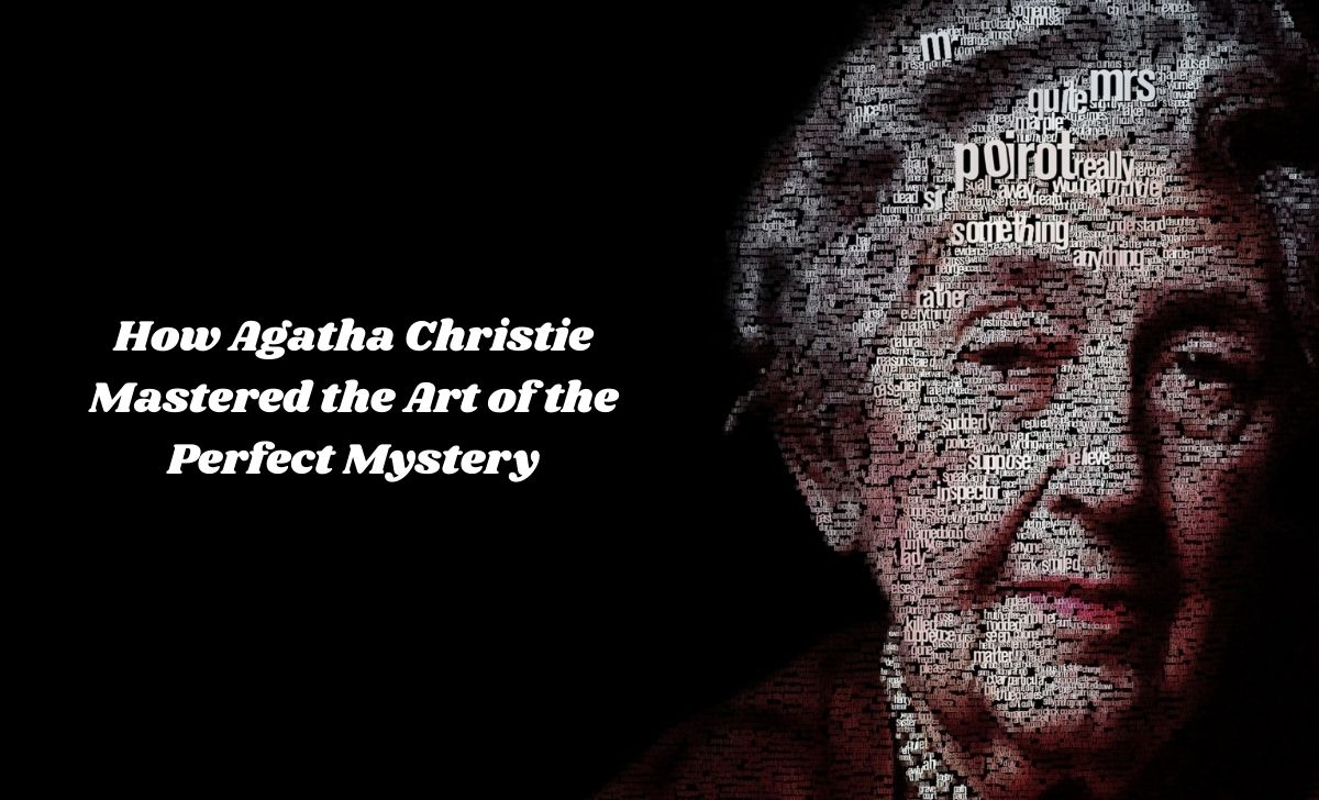 How Agatha Christie Mastered the Art of the Perfect Mystery