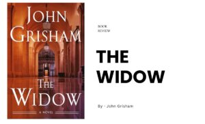 The Widow By John Grisham (Book Review) (1)