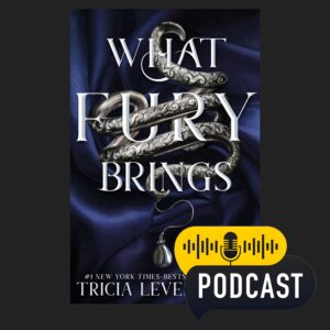 Booklicious Podcast What Fury Brings: By Tricia Levenseller | Book Review Podcast