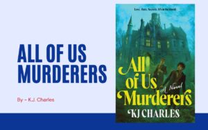 All of Us Murderers By K.J. Charles (Book Review) (1)