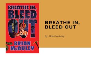 Breathe In, Bleed Out By Brian McAuley (Book Review) (1)