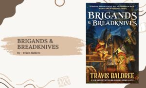 Brigands & Breadknives By Travis Baldree (Book Review) (1)