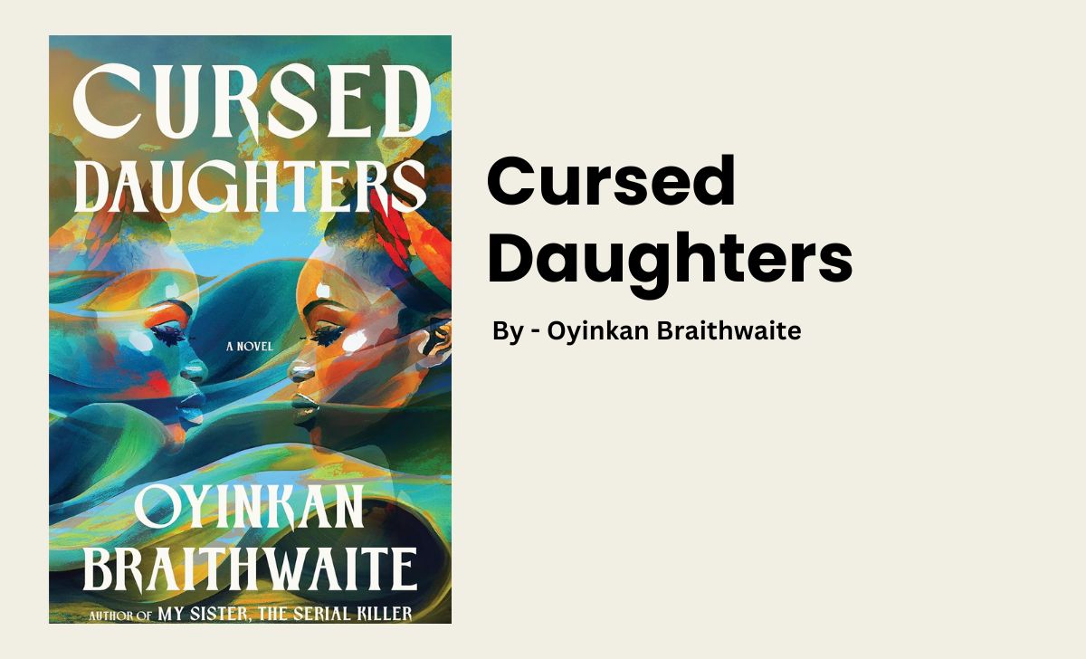 Cursed Daughters: By Oyinkan Braithwaite (Book Review)