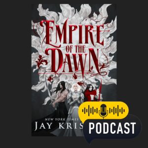 Booklicious Podcast Empire of the Dawn By Jay Kristoff