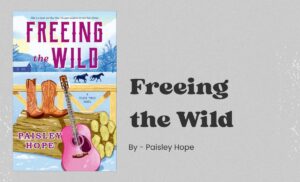Freeing the Wild By Paisley Hope (Book Review) (1)
