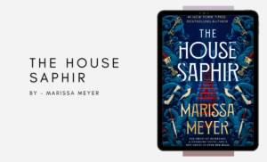 The House Saphir By Marissa Meyer (Book Review) (1)
