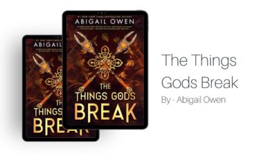 The Things Gods Break: By Abigail Owen (Book Review)