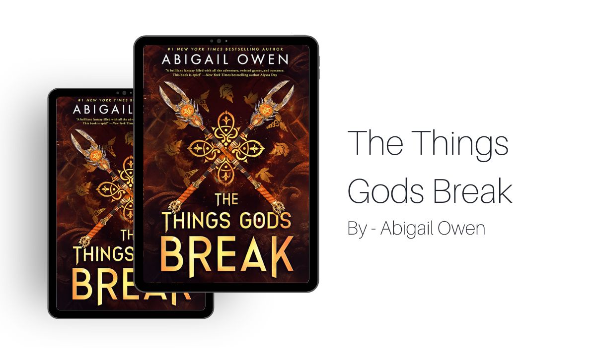 The Things Gods Break: By Abigail Owen (Book Review)
