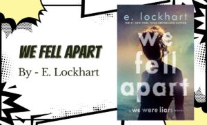We Fell Apart By E. Lockhart (Book Review) (1)