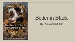Better in Black By Cassandra Clare (Book Review) (1)