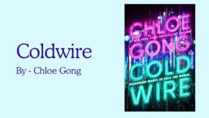 Coldwire By Chloe Gong (Book Review) (1)