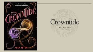 Crowntide By Alex Aster (Book Review) (1)