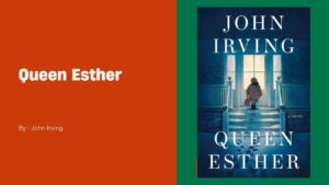 Queen Esther By John Irving (Book Review) (1)