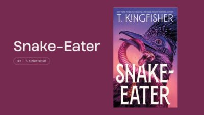 Snake-Eater: By T. Kingfisher (Book Review)