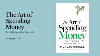 The Art of Spending Money: Simple Choices for a Richer Life: By Morgan Housel (Book Review)