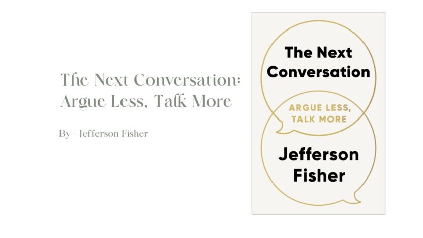 The Next Conversation: Argue Less, Talk More: By Jefferson Fisher (Book Review)