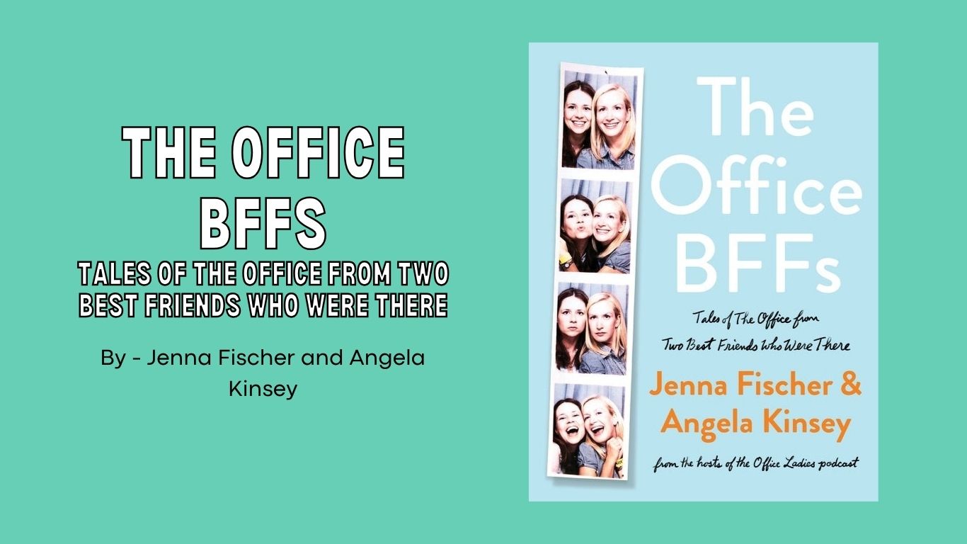 The Office BFFs: Tales of The Office from Two Best Friends Who Were There: By Jenna Fischer and Angela Kinsey (Book Review)