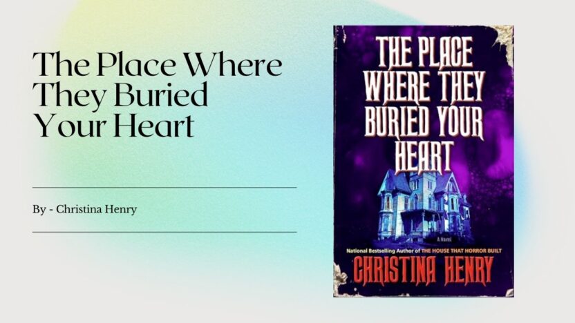 The Place Where They Buried Your Heart: By Christina Henry (Book Review)