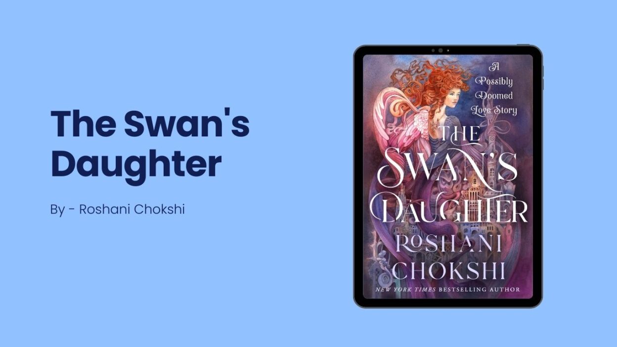 The Swan's Daughter: By Roshani Chokshi (Book Review)