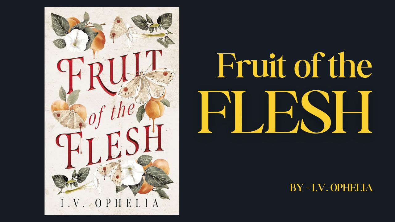 Fruit of the Flesh By I.V. Ophelia (Book Review) (1)