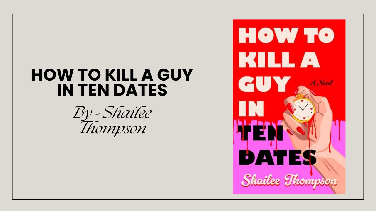 How to Kill a Guy in Ten Dates: By Shailee Thompson (Book Review)