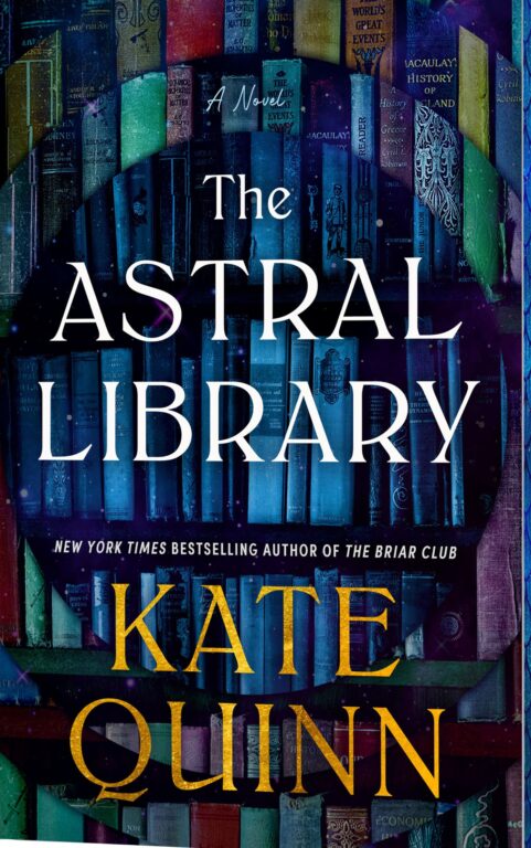 The Astral Library — by Kate Quinn - Most Anticipated Books of February 2026