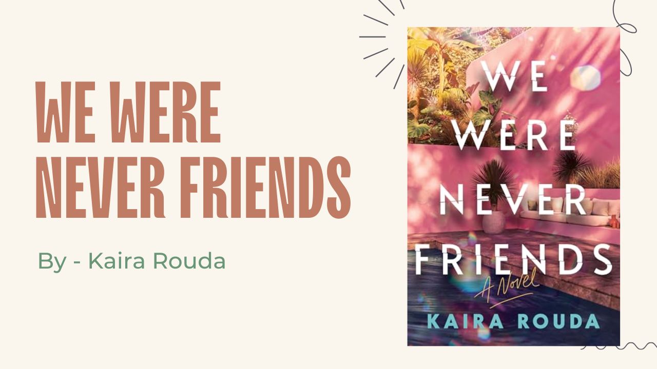We Were Never Friends: By Kaira Rouda (Book Review)