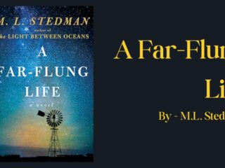 A Far-Flung Life: By M.L. Stedman (Book Review)