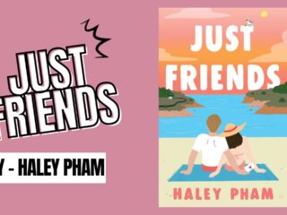 Just Friends By Haley Pham (Book Review)