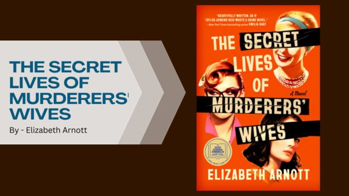 The Secret Lives of Murderers' Wives: By Elizabeth Arnott (Book Review)
