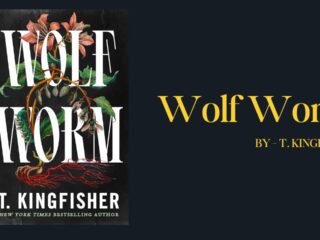 Wolf Worm: By T. Kingfisher (Book Review)
