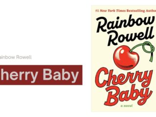 Cherry Baby: By Rainbow Rowell - A Raw, Messy, Grown-Up Love Story