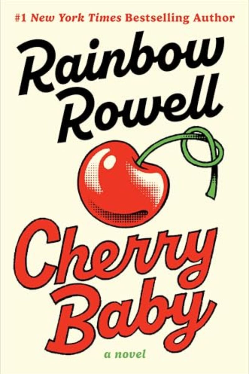 Cherry Baby: By Rainbow Rowell - A Raw, Messy, Grown-Up Love Story