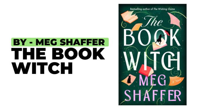 The Book Witch: By Meg Shaffer - A Review for Everyone Who Ever Wanted to Live Inside a Book