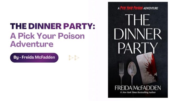 The Dinner Party: A Pick Your Poison Adventure: By Freida McFadden