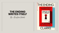 The Ending Writes Itself: By Evelyn Clarke - A Dead Author, Six Desperate Writers, and One Ruthless Deadline